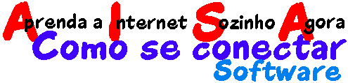 Aprenda a Internet Sozinho Agora - Como se 
conectar - Software