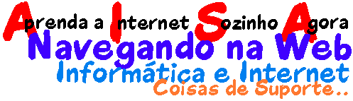 Aprenda a Internet Sozinho Agora - Navegando 
na Web - Informtica e Internet - Coisas de Suporte..