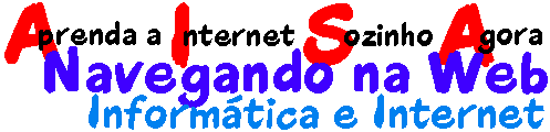 Aprenda a Internet Sozinho Agora - Navegando 
na Web - Informtica e Internet